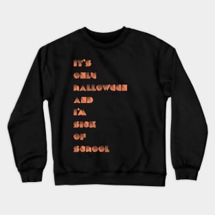 Halloween Sick of School Crewneck Sweatshirt